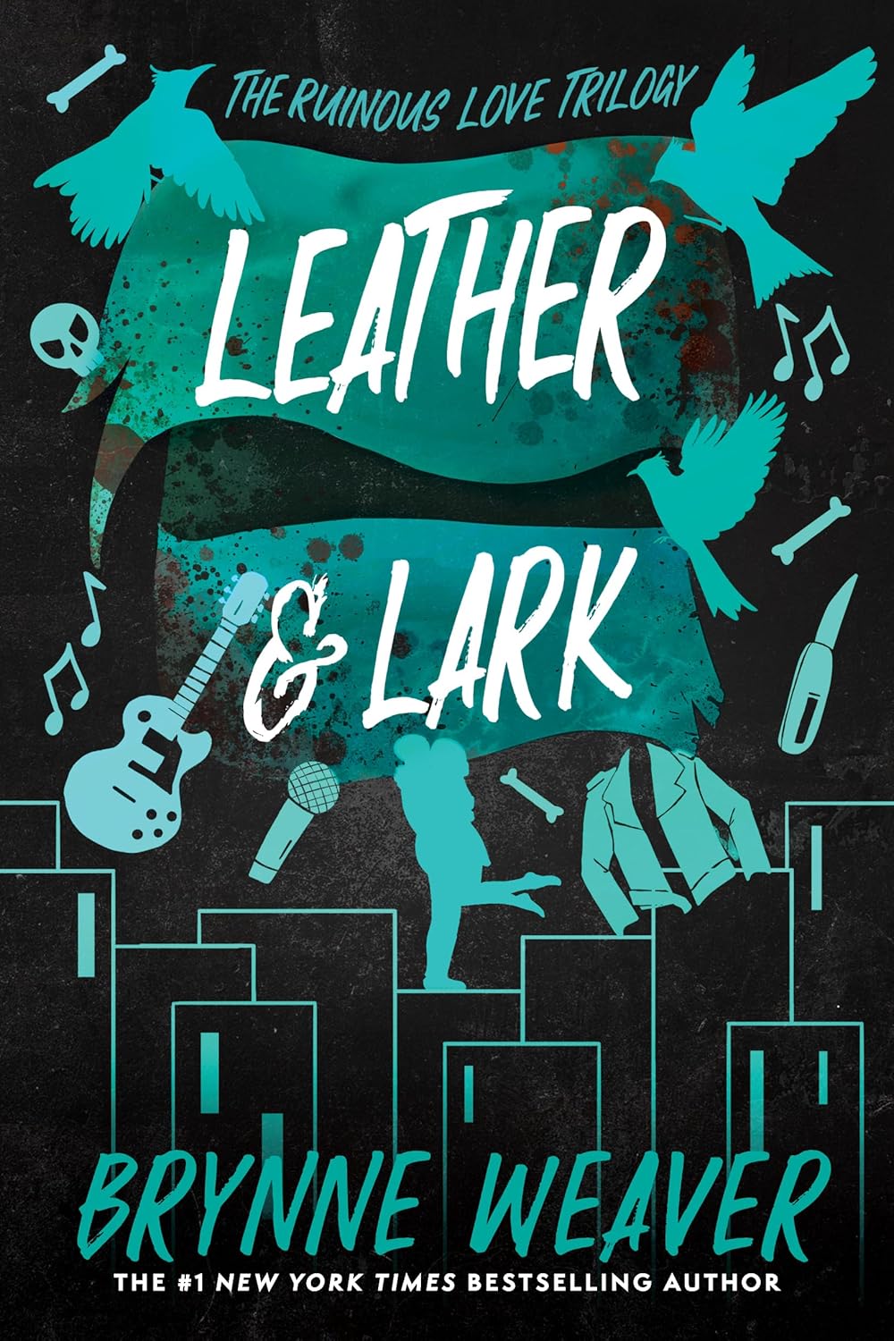 Leather & Lark: The Ruinous Love Trilogy by Brynne Weaver